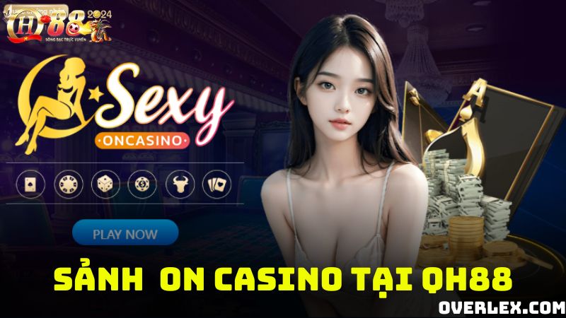 Giới thiệu sảnh On Casino tại Qh88